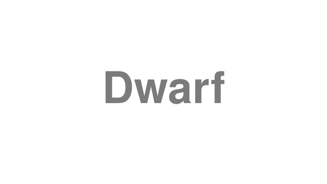 How to Pronounce Dwarf