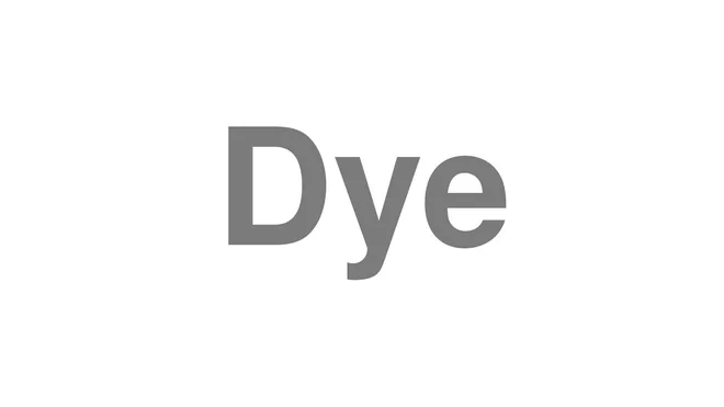 How to Pronounce Dye