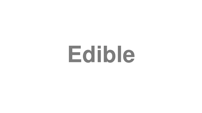 How to Pronounce Edible
