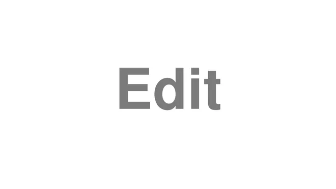How to Pronounce Edit