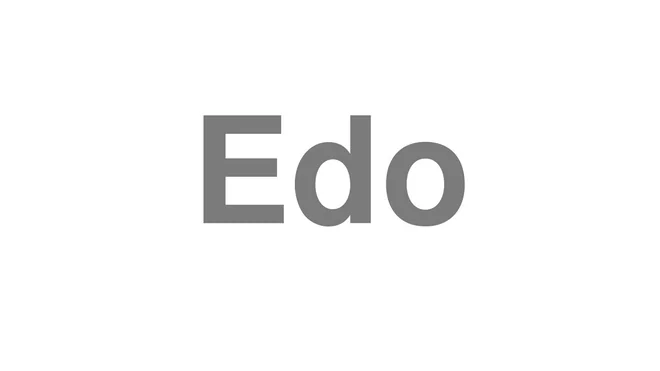 How to Pronounce Edo