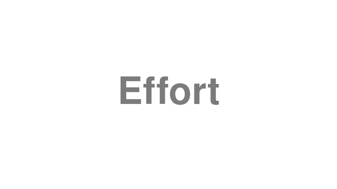 How to Pronounce Effort