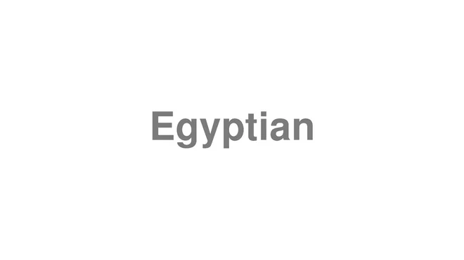 How to Pronounce Egyptian