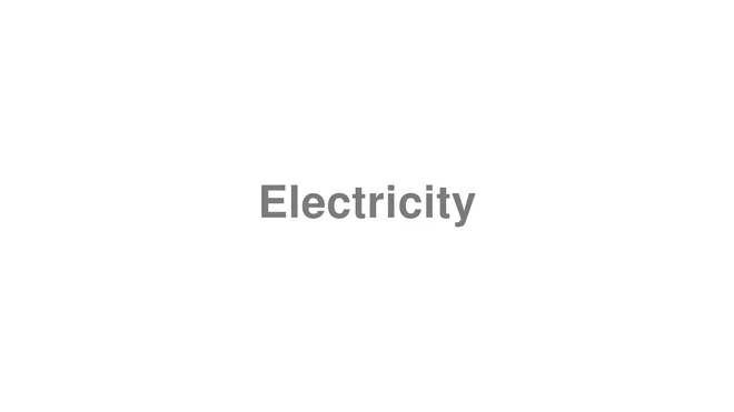 How to Pronounce Electricity