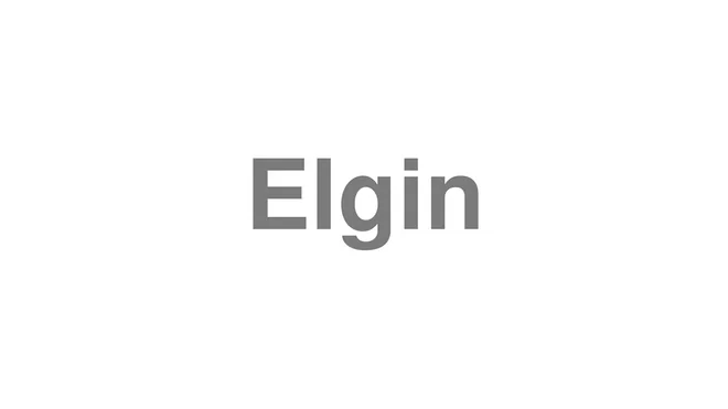 How to Pronounce Elgin