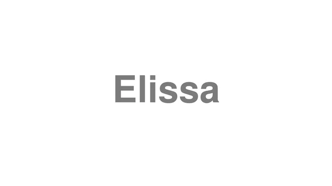 How to Pronounce Elissa