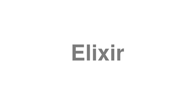 How to Pronounce Elixir