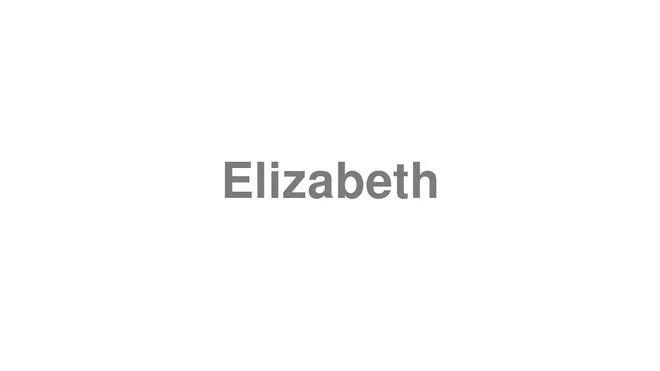 How to Pronounce Elizabeth