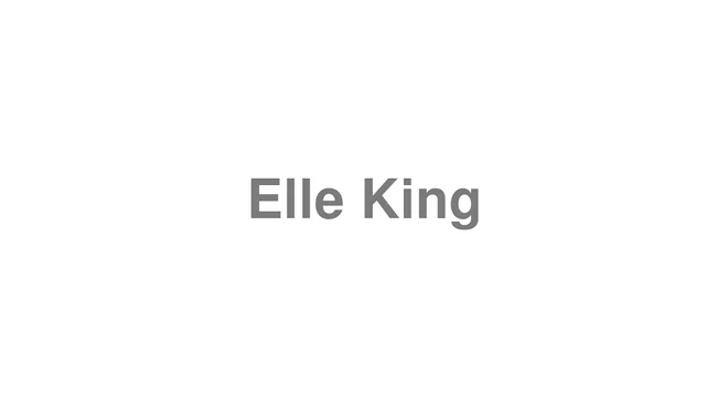 How to Pronounce Elle King