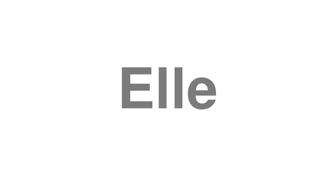 How to Pronounce Elle