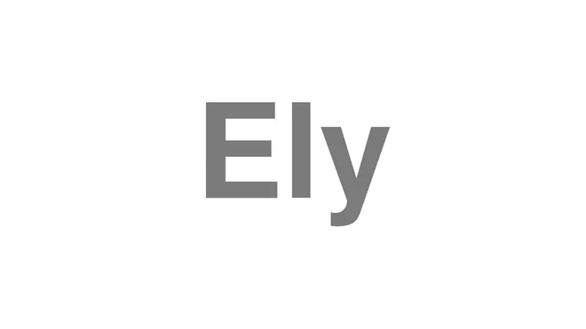 How to Pronounce Ely