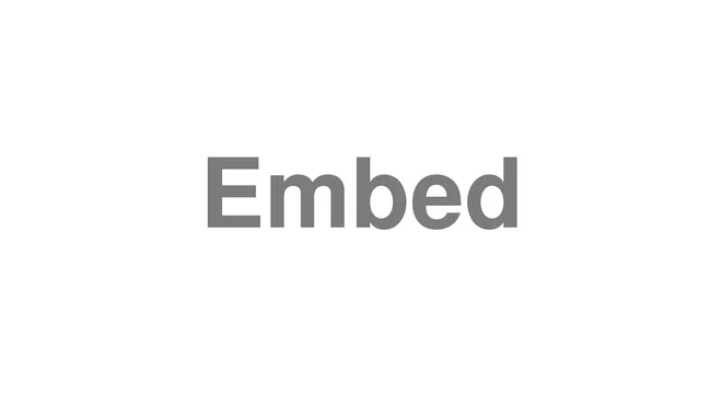 How to Pronounce Embed