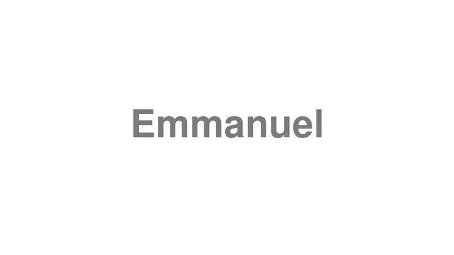 How to Pronounce Emmanuel