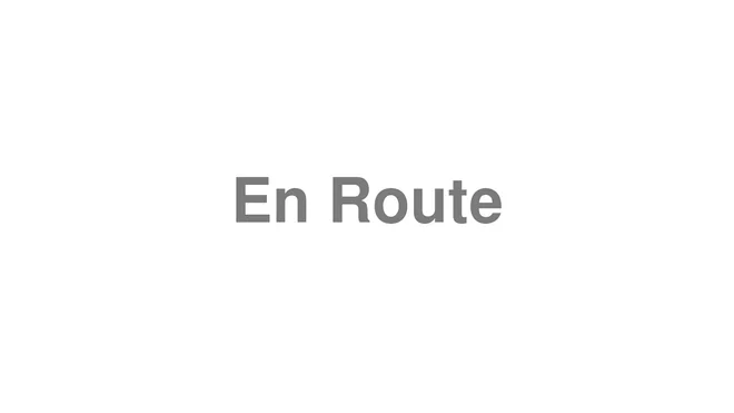 How to Pronounce En Route