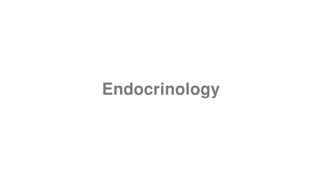 How to Pronounce Endocrinology