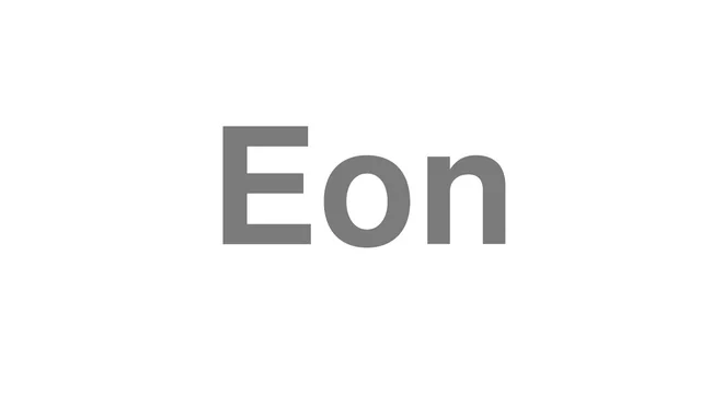 How to Pronounce Eon