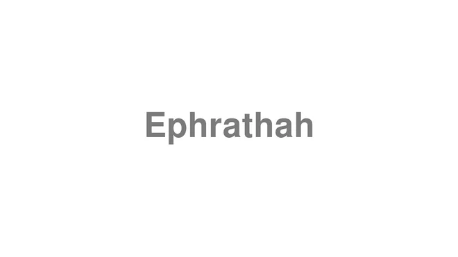 How to Pronounce Ephrathah