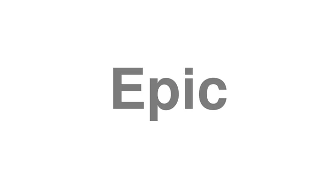 How to Pronounce Epic