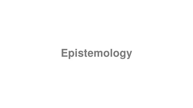 How to Pronounce Epistemology