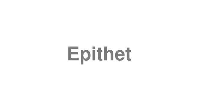 How to Pronounce Epithet