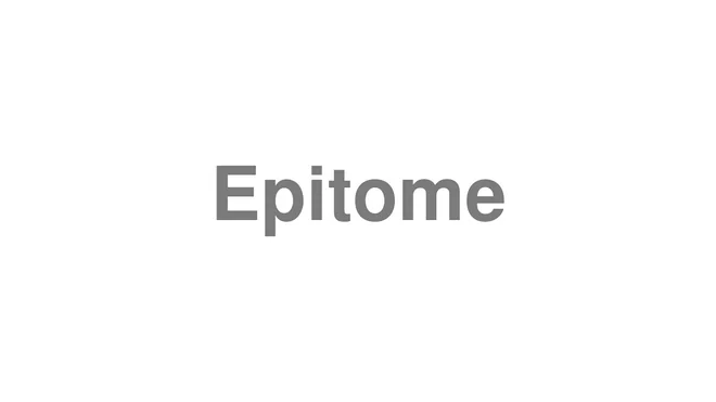 How to Pronounce Epitome