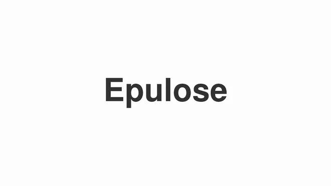 How to Pronounce Epulose