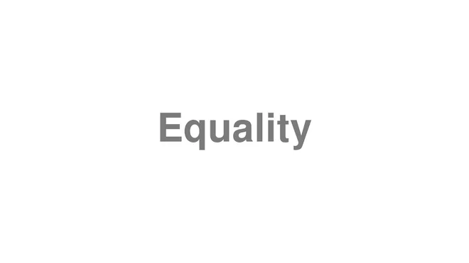 How to Pronounce Equality