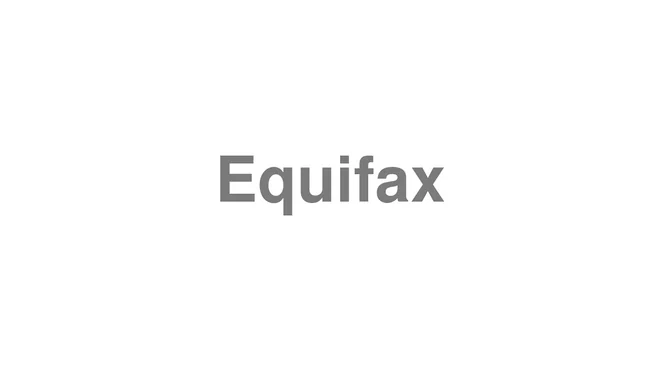 How to Pronounce Equifax