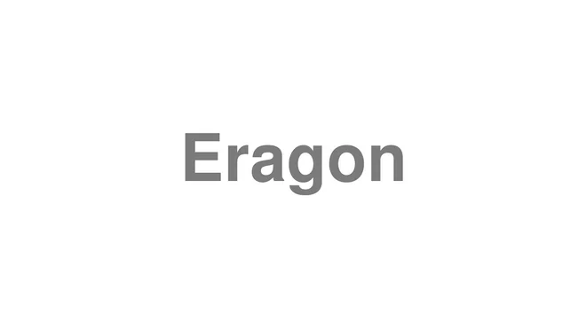 How to Pronounce Eragon