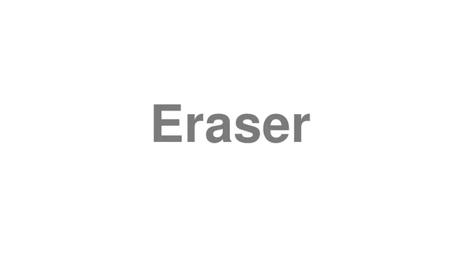 How to Pronounce Eraser