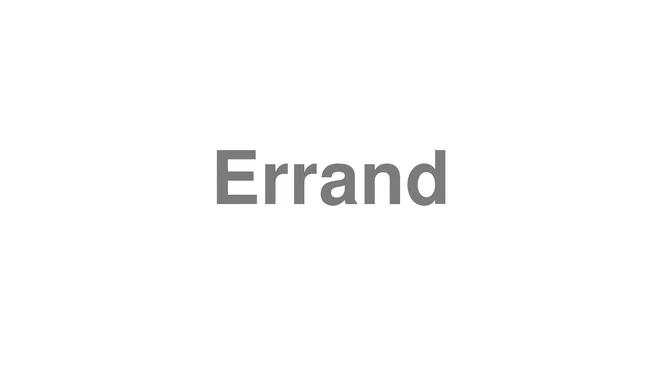How to Pronounce Errand