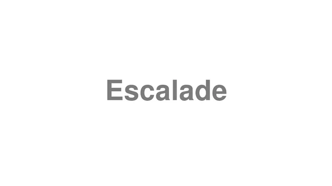 How to Pronounce Escalade