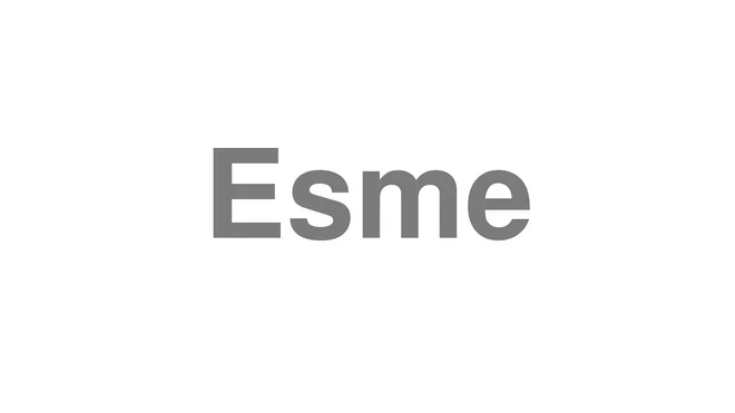 How to Pronounce Esme