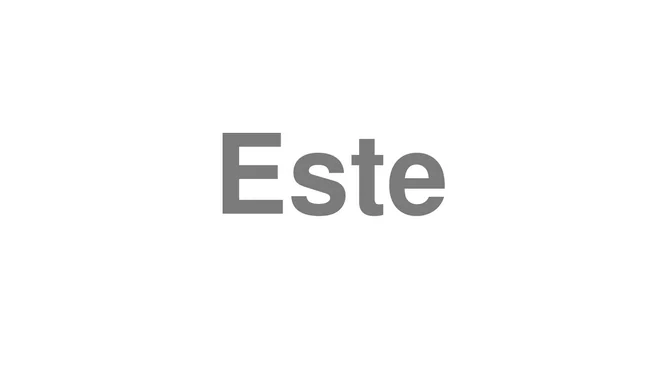 How to Pronounce Este