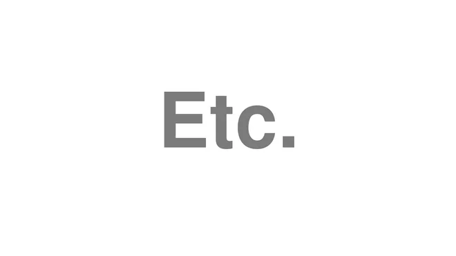 How to Pronounce Etc.