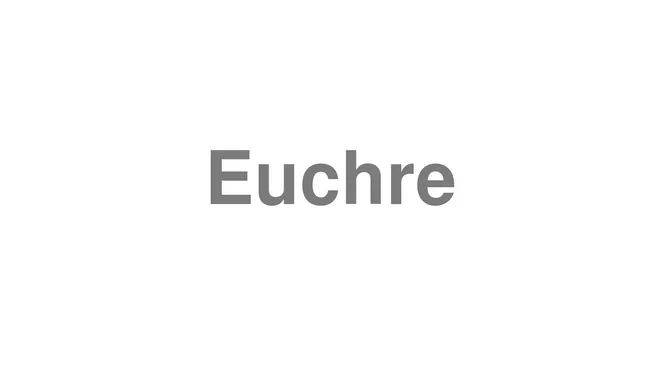 How to Pronounce Euchre