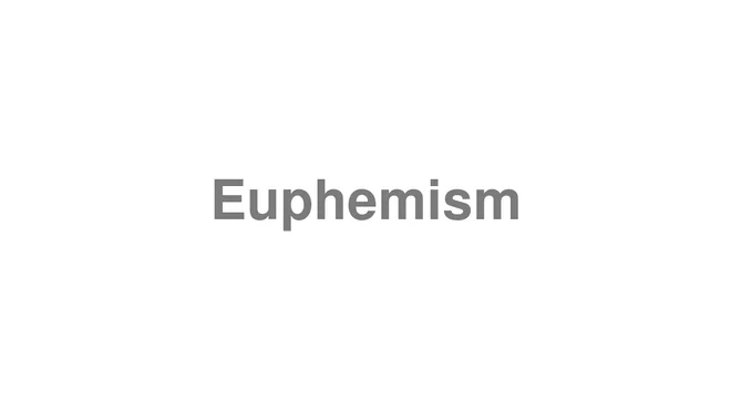 How to Pronounce Euphemism