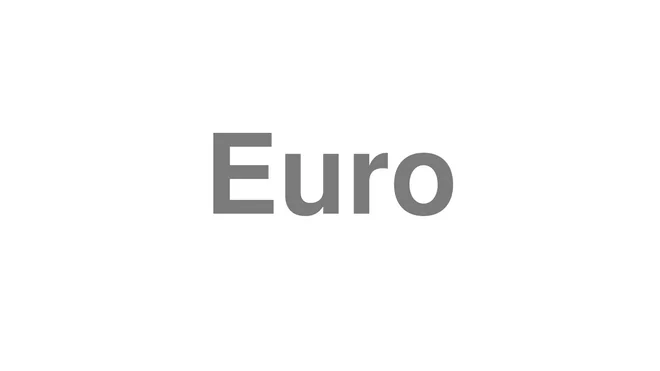 How to Pronounce Euro