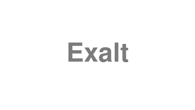 How to Pronounce Exalt