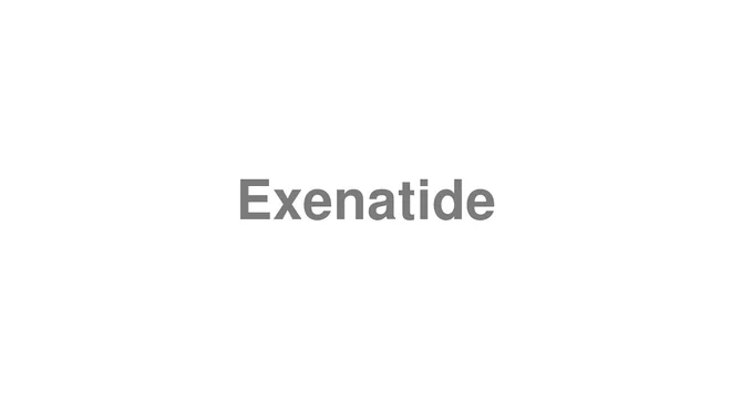 How to Pronounce Exenatide
