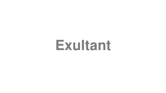 How to Pronounce Exultant