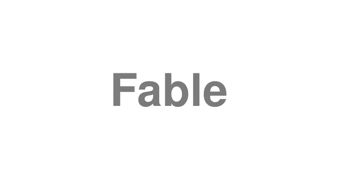 How to Pronounce Fable