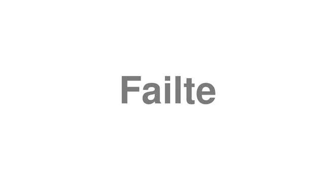 How to Pronounce Failte