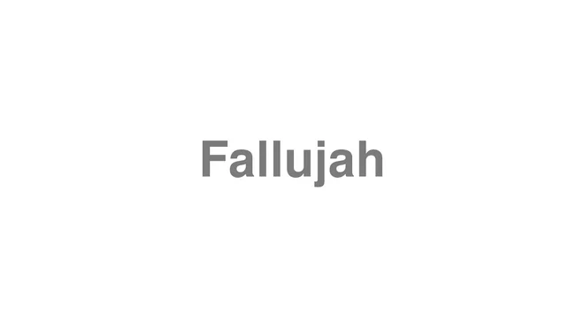 How to Pronounce Fallujah
