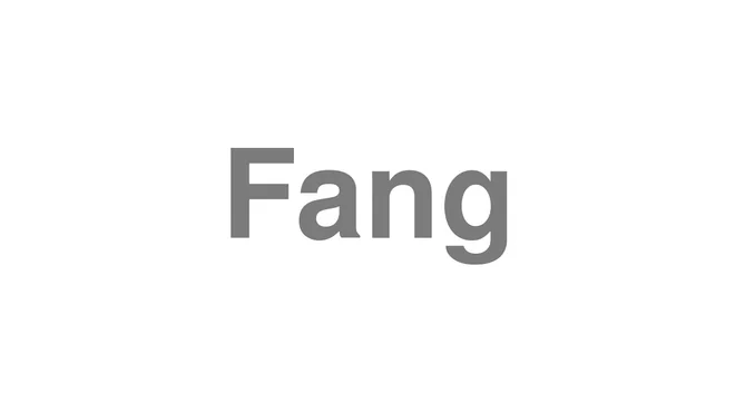 How to Pronounce Fang