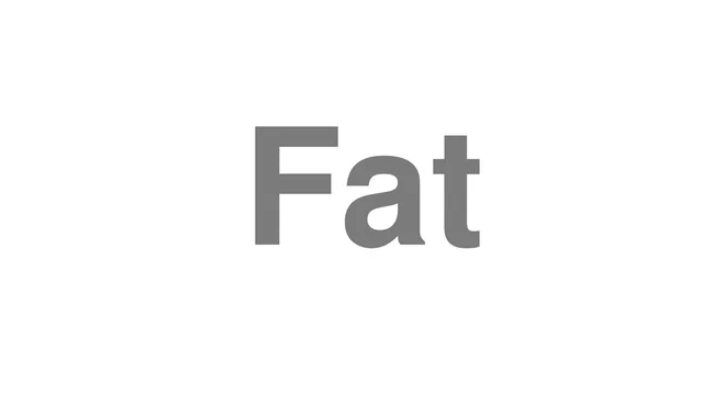 How to Pronounce Fat