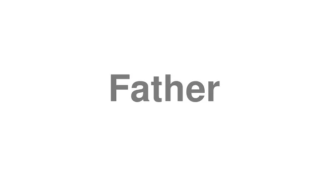 How to Pronounce Father