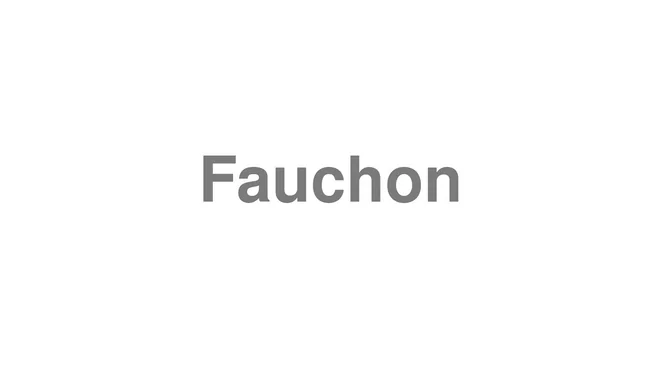 How to Pronounce Fauchon