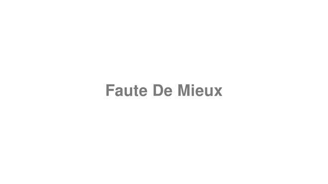 How to Pronounce Faute De Mieux