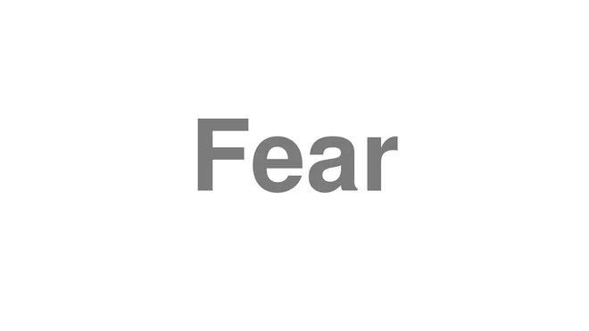 How to Pronounce Fear